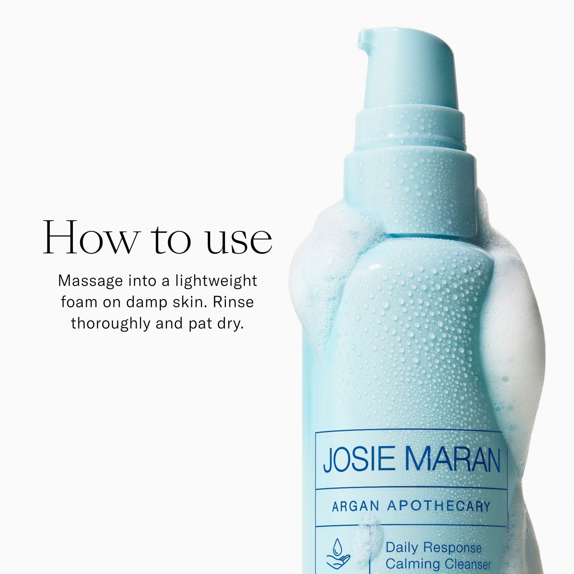 How to Use. Massage into a lightweight foam on damp skin. Rinse and pat dry.