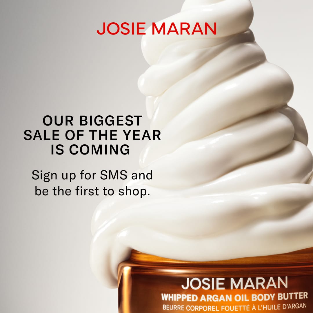 JOSIE MARAN: Our biggest sale of the year is coming. Sign up for SMS and be the first to shop.