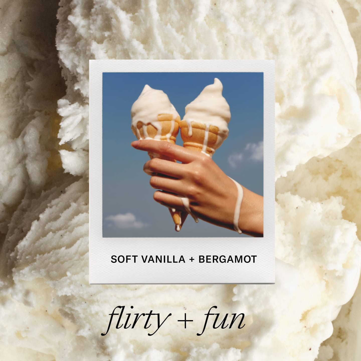 Soft Vanilla + Bergamot. Flirty + Fun