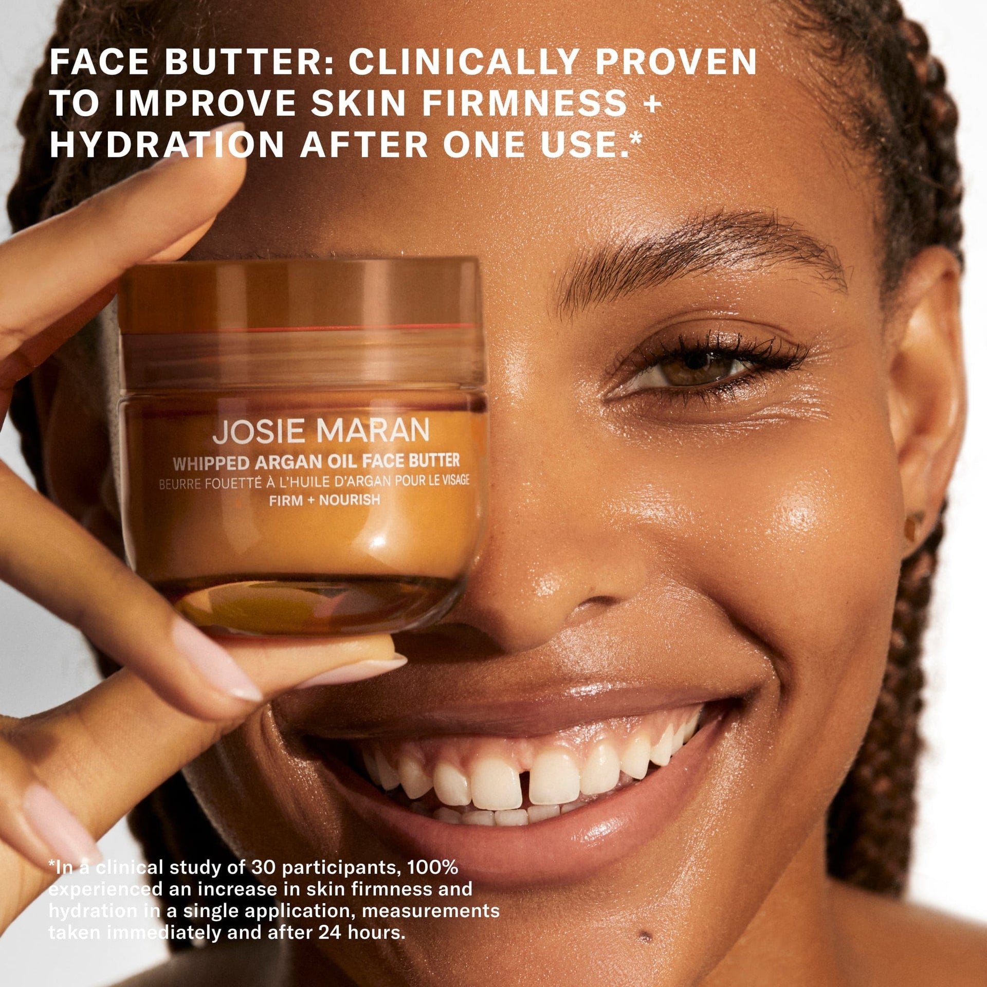 Face Butter: clinically proven to improve skin firmness + hydration after one use.* In a clinical study of 30 participants.