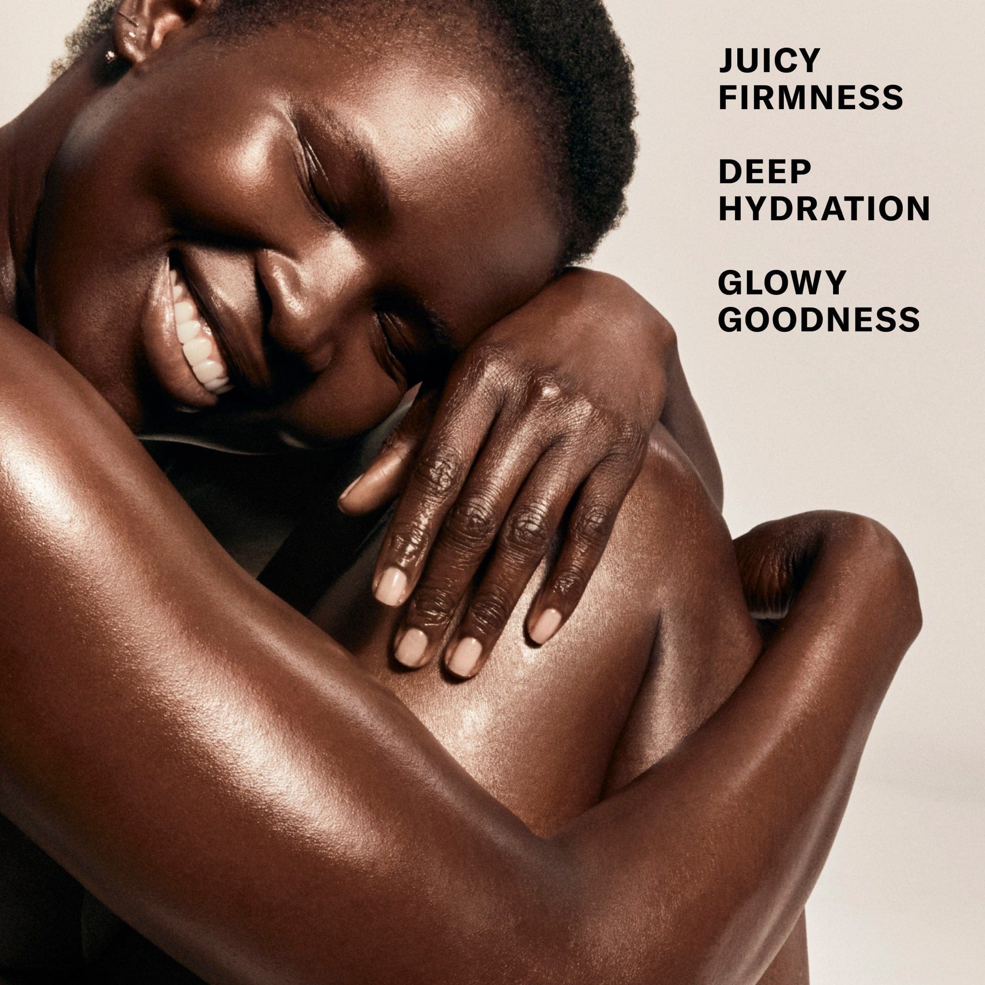 Juicy Firmness, Deep Hydration, Glowy Goodness